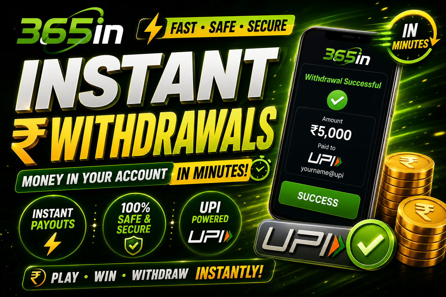 Instant 365in withdrawal to UPI and Paytm